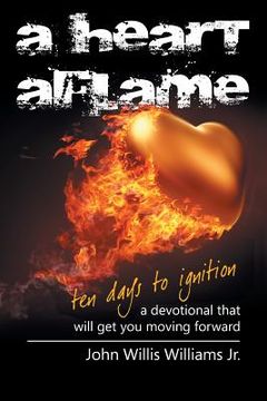 portada A Heart Aflame, Ten Days to Ignition: A Devotional That Will Get You Moving Forward (in English)