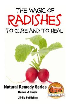 portada The Magic of Radishes to Cure and to Heal (in English)