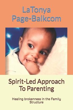 portada Spirit-Led Approach To Parenting: Healing brokenness in the Family Structure (en Inglés)