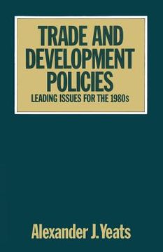 portada Trade and Development Policies: Leading Issues for the 1980s (en Inglés)