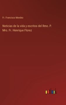 portada Noticias de la vida y escritos del Rmo. P. Mro. Fr. Henrique Florez (in Spanish)