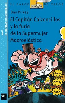 portada El Capitán Calzoncillos y la Furia de la Supermujer Macroelástica