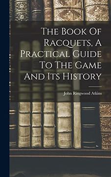 portada The Book of Racquets, a Practical Guide to the Game and its History