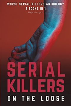 portada Serial Killers on the Loose: Worst Serial Killers Anthology - 5 Books in 1 (in English)