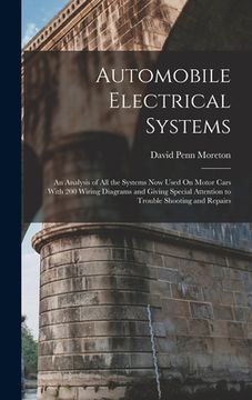 portada Automobile Electrical Systems: An Analysis of All the Systems Now Used On Motor Cars With 200 Wiring Diagrams and Giving Special Attention to Trouble