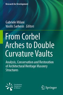 portada From Corbel Arches to Double Curvature Vaults: Analysis, Conservation and Restoration of Architectural Heritage Masonry Structures