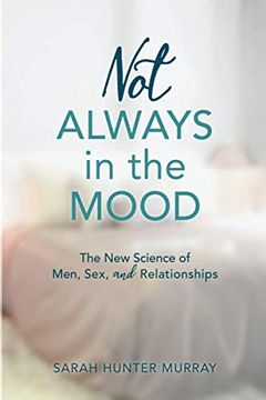 portada Not Always in the Mood: The new Science of Men, Sex, and Relationships (en Inglés)