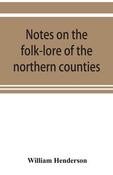 portada Notes on the folk-lore of the northern counties of England and the borders (en Inglés)