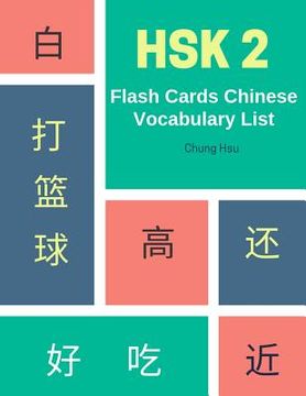 portada Hsk 2 Flash Cards Chinese Vocabulary List: Practice Complete 150 Hsk Vocabulary List Level 2 Mandarin Chinese Character Writing with Flash Cards Plus (en Inglés)