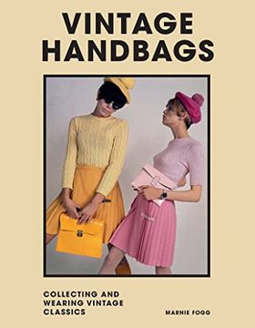 portada Vintage Handbags: Collecting and Wearing Designer Classics 
