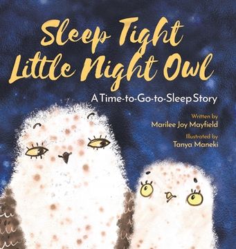 portada Sleep Tight Little Night Owl: A Time-to-Go-to-Sleep Story (en Inglés)