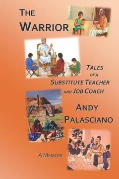 portada The Warrior: Tales of a Substitute Teacher and Job Coach (en Inglés)