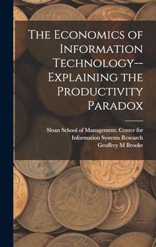 portada The Economics of Information Technology--Explaining the Productivity Paradox (in English)