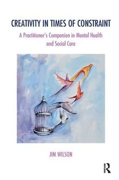 portada Creativity in Times of Constraint: A Practitioner's Companion in Mental Health and Social Care (in English)