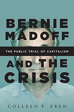 portada Bernie Madoff and the Crisis: The Public Trial of Capitalism