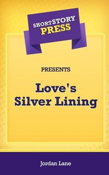 portada Short Story Press Presents Love's Silver Lining (en Inglés)
