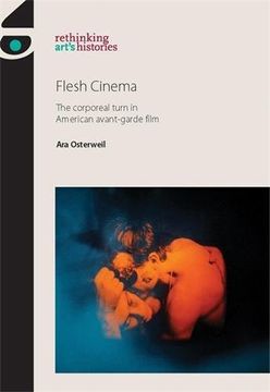 portada Flesh Cinema: The Corporeal Turn in American Avant-Garde Film (Rethinking Art's Histories)