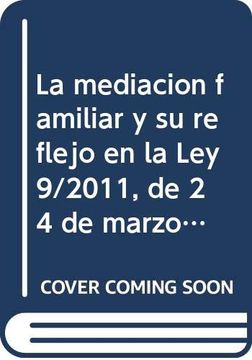 portada Mediacion Familiar y su Reflejo en la ley 9-2011, de 24 de Marzo, de Mediacio, la