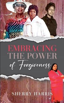 portada Embracing the Power of Forgiveness (en Inglés)