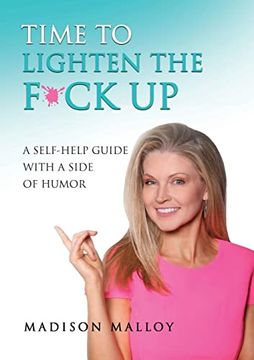 portada Time to Lighten the F*Ck up: A Self-Help Guide With a Side of Humor 