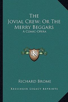 portada the jovial crew; or the merry beggars the jovial crew; or the merry beggars: a comic-opera a comic-opera (en Inglés)
