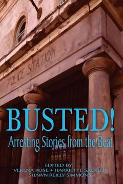portada Busted! Arresting Stories from the Beat