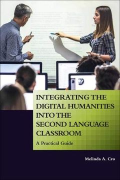 portada Integrating the Digital Humanities Into the Second Language Classroom: A Practical Guide (in English)