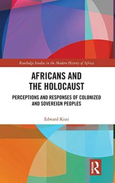 portada Africans and the Holocaust: Perceptions and Responses of Colonized and Sovereign Peoples (Routledge Studies in the Modern History of Africa) (en Inglés)