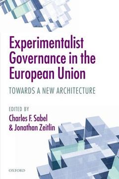 portada experimentalist governance in the european union: towards a new architecture (en Inglés)