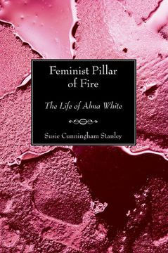 portada feminist pillar of fire: the life of alma white (en Inglés)