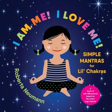 portada I Am Me! I Love Me!: Simple Mantras for Lil' Chakras (in English)