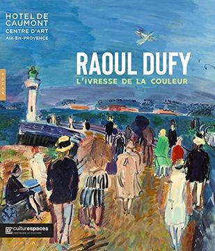 portada Raoul Dufy, L'ivresse de la Couleur (Catalogue Officiel D'exposition)