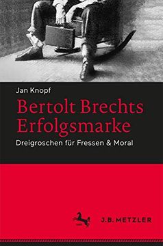 portada Bertolt Brechts Erfolgsmarke: Dreigroschen Für Fressen & Moral (in German)