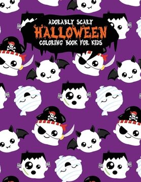 portada Adorably Scary Halloween Coloring Book For Kids: A Large Coloring Book with Cute Halloween Characters (en Inglés)