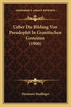 portada Ueber Die Bildung Von Pseudophit In Granitischen Gesteinen (1900) (en Alemán)