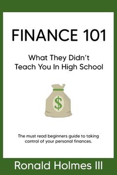 portada Finance 101: What They Didn't Teach You in High School (en Inglés)