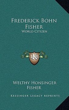portada frederick bohn fisher: world citizen (in English)