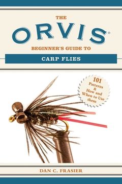portada The Orvis Beginner'S Guide to Carp Flies: 101 Patterns & how and When to use Them (Orvis Guides) (en Inglés)
