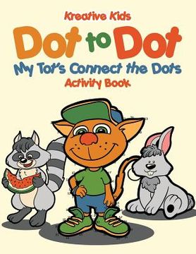 portada Dot to Dot: My Tot's Connect the Dots Activity Book (en Inglés)