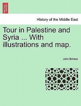 portada tour in palestine and syria ... with illustrations and map.