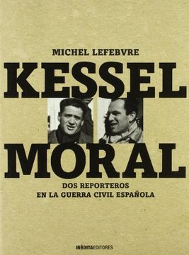 portada Kessel - moral - dos reporteros en la Guerra civil española (Ilustrado (inedita))
