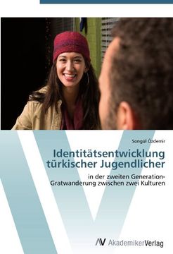 portada Identitätsentwicklung türkischer Jugendlicher: in der zweiten Generation-  Gratwanderung zwischen zwei Kulturen