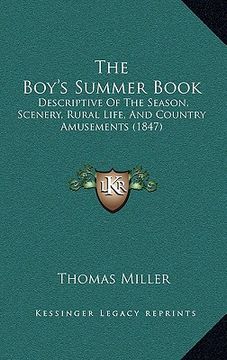 portada the boy's summer book: descriptive of the season, scenery, rural life, and country amusements (1847) (en Inglés)