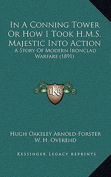 portada in a conning tower or how i took h.m.s. majestic into action: a story of modern ironclad warfare (1891) (en Inglés)