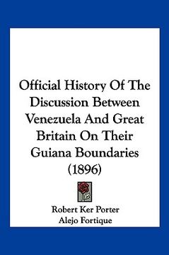 portada official history of the discussion between venezuela and great britain on their guiana boundaries (1896)