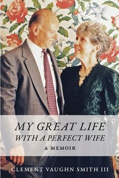 portada My Great Life With a Perfect Wife: A Memoir (en Inglés)