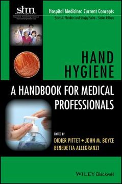 Hand Hygiene: A Handbook for Medical Professionals (en Inglés)