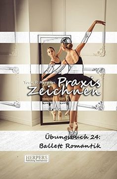 portada Praxis Zeichnen - Übungsbuch 24: Ballett Romantik: Volume 24