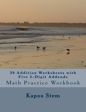 portada 30 Addition Worksheets with Five 5-Digit Addends: Math Practice Workbook (en Inglés)