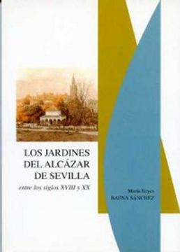 portada Los jardines del Alcázar de Sevilla entre los siglos XVIII y XX (ARTE)